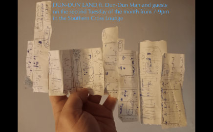DUN DUN LAND feat Dun-Dun Man and guests on the second Tuesday of the month from 7-9pm in the Southern Cross Lounge.